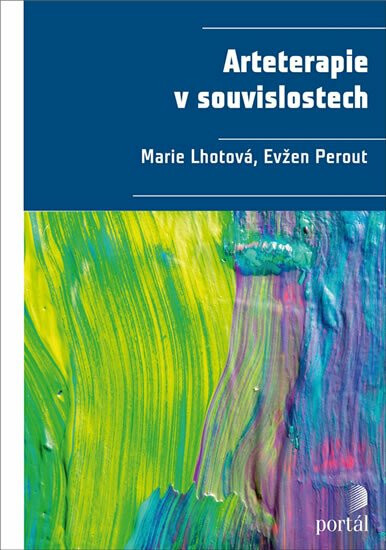 Arteterapie v souvislostech - Evžen Perout, Marie Lhotová