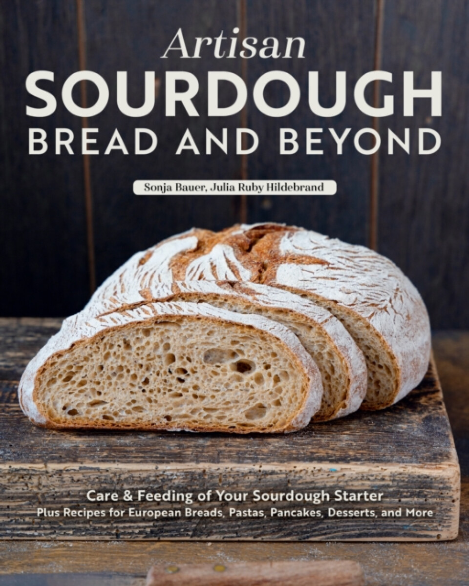 Artisan Sourdough: Bread and Beyond