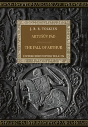 Artušův pád (The Fall of Arthur) - J.R.R. Tolkien, Christopher Tolkien