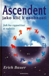 Ascendent jako klíč k osobnosti (Jak ho vypočítat a vyložit) - kniha z kategorie Astrologie