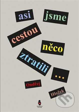 Asi jsme cestou něco ztratili...