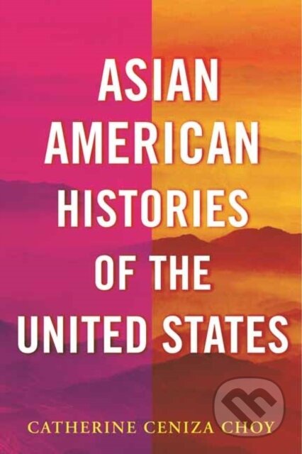 Asian American Histories of the United States