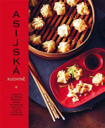 Asijská kuchyně (70 receptů na přípravu oblíbených pokrmů, od knedlíčků a nudlových polévek po stir-fry a rýžové misky) - kniha z kategorie Vztahy a…