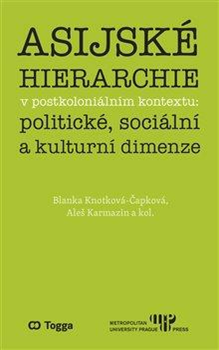 Asijské hierarchie v postkoloniálním kontextu: politické, sociální a kulturní dimenze - Blanka Knotková-Čapková, Aleš Karmazin