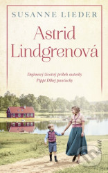 Astrid Lindgrenová (Dojímavý životný príbeh autorky Pippi Dlhej pančuchy) - kniha z kategorie Životopisy