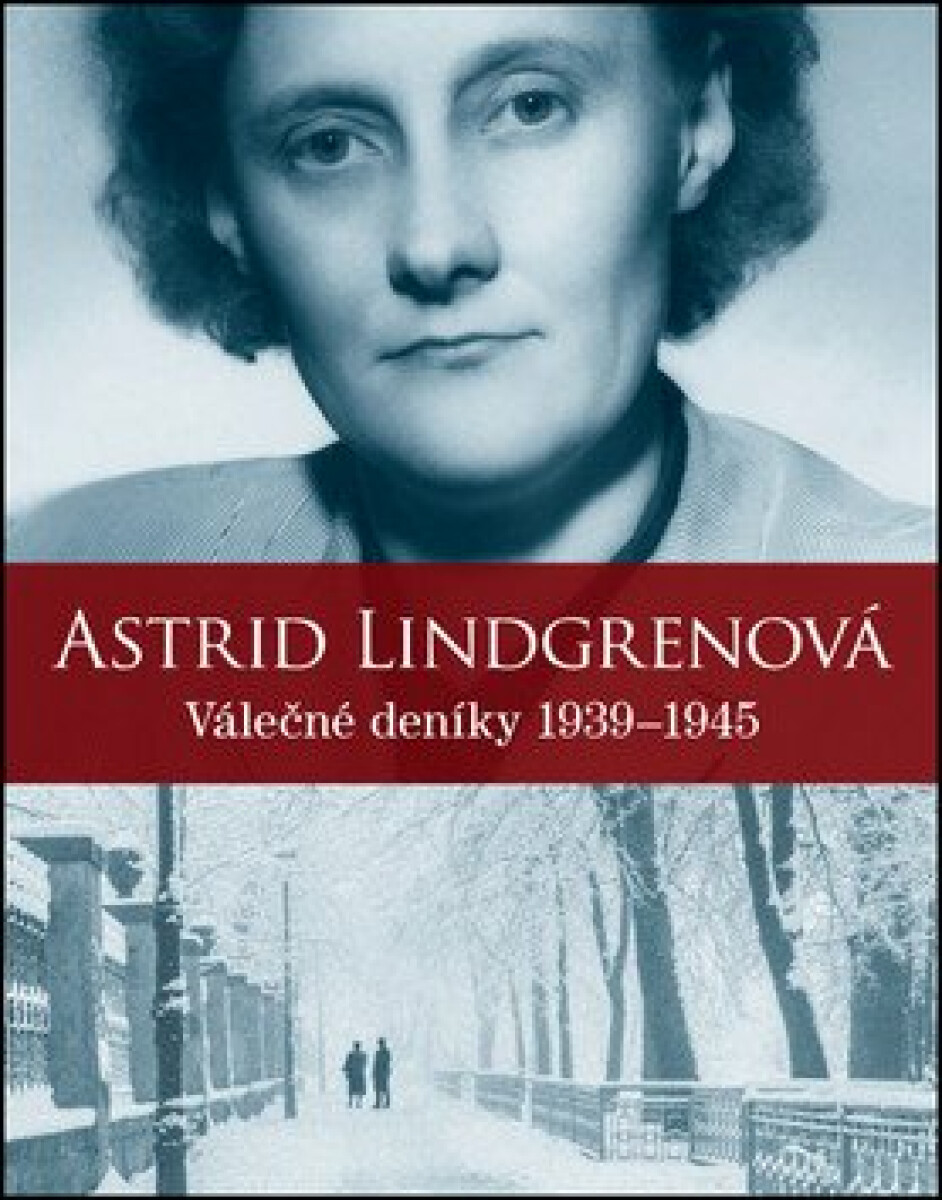 Astrid Lindgrenová: Válečné deníky 1939-1945 - Astrid Lindgrenová