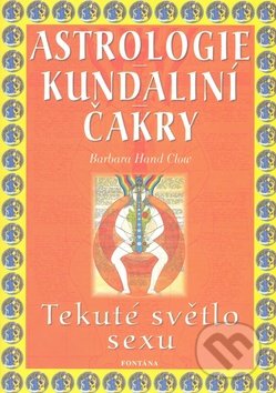 Astrologie, kundaliní, čakry (Tekuté světlo sexu)