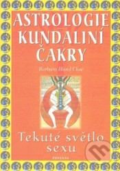 Astrologie, kundaliní, čakry (Tekuté světlo sexu)