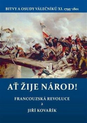 Ať žije národ! (Francouzská revoluce 2. Bitvy a osudy válečníků X. 1795–1801) - kniha z kategorie Novověk