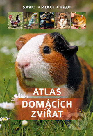 Atlas domácích zvířat (Savci, ptáci, hadi)
