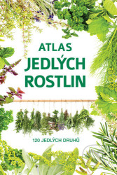 Atlas jedlých rostlin (120 jedlých druhů)