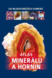 Atlas minerálů a hornin - 120 nejkrásnějších kamenů - Irena V. Žaba, Bogdan Heinz