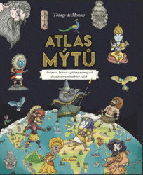 Atlas mýtů (Hrdinové, bohové a příšery na mapách dvanácti mytologických světů) - kniha z kategorie Naučné knihy