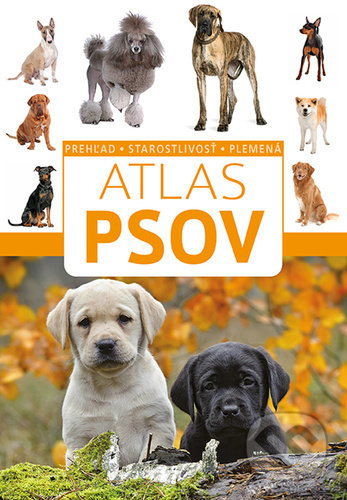 Atlas psov (prehľad, starostlivosť, plemená)