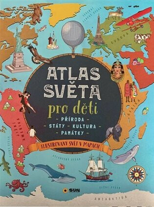 ATLAS SVĚTA pro děti - Příroda - Státy - Kultura