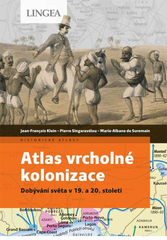 Atlas vrcholné kolonizace - Klein Jean-Francois, Marie-Albane de Suremain, Pierre Singaravélou