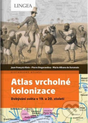 Atlas vrcholné kolonizace - Klein Jean-Francois, Marie-Albane de Suremain, Pierre Singaravélou