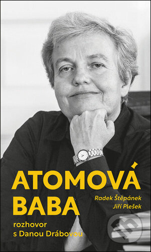 Atomová baba (Rozhovor s Danou Drábovou)