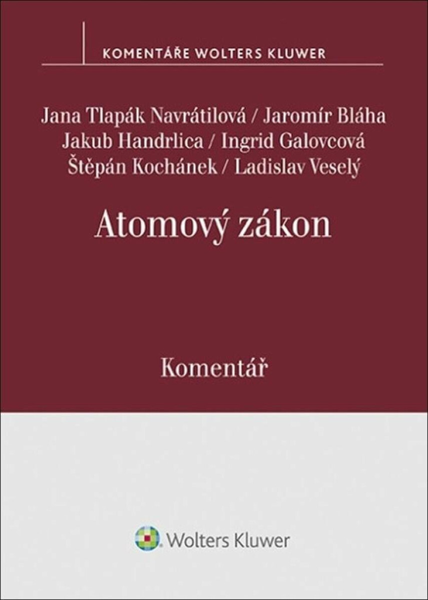 Atomový zákon - Komentář - Jakub Handrlica, Ingrid Galovcová, Jana Tlapák Navrátilová, Jaromír Bláha, Štěpán Kochánek, Ladislav Veselý