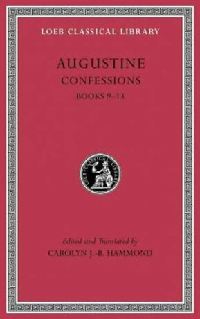 Augustine: Confessions: Books 9 - 13
