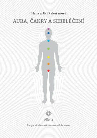 Aura, čakry a sebeléčení - Rady a zkušenosti z terapeutické praxe