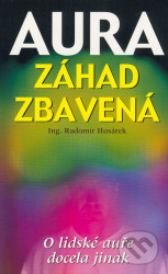 Aura záhad zbavená (O lidské auře docela jinak)