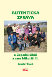 Autentická zpráva o Západní Sibiři a caru Mikuláši II. - kniha z kategorie Mapy a cestování