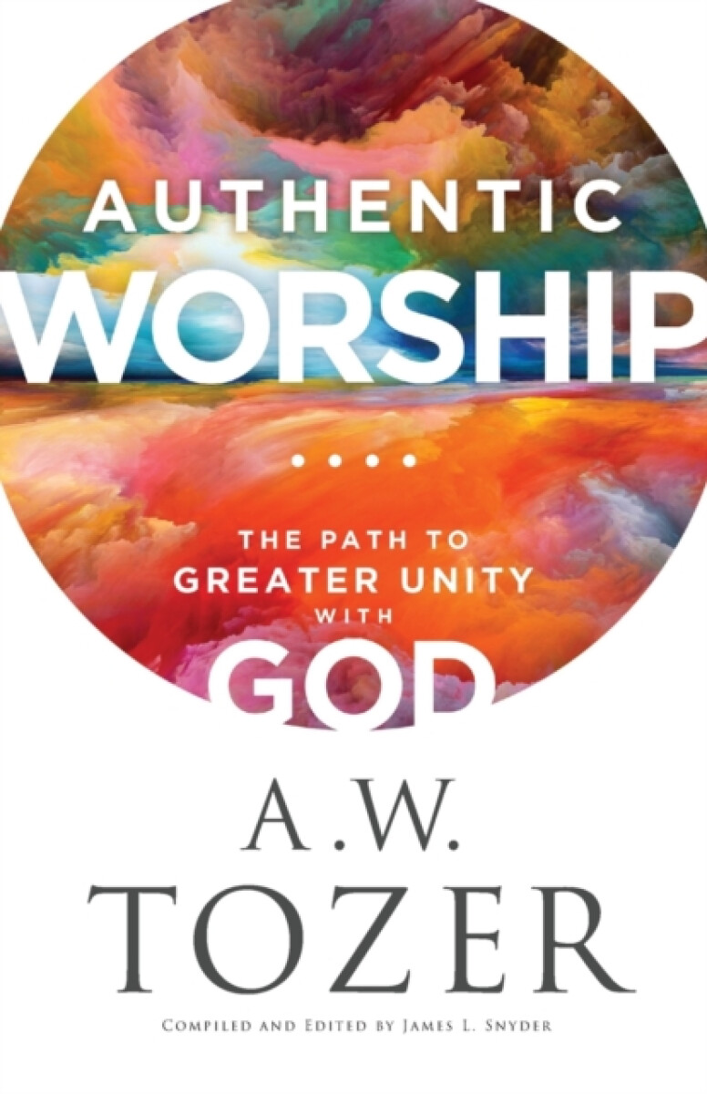 Authentic Worship â€“ The Path to Greater Unity with God