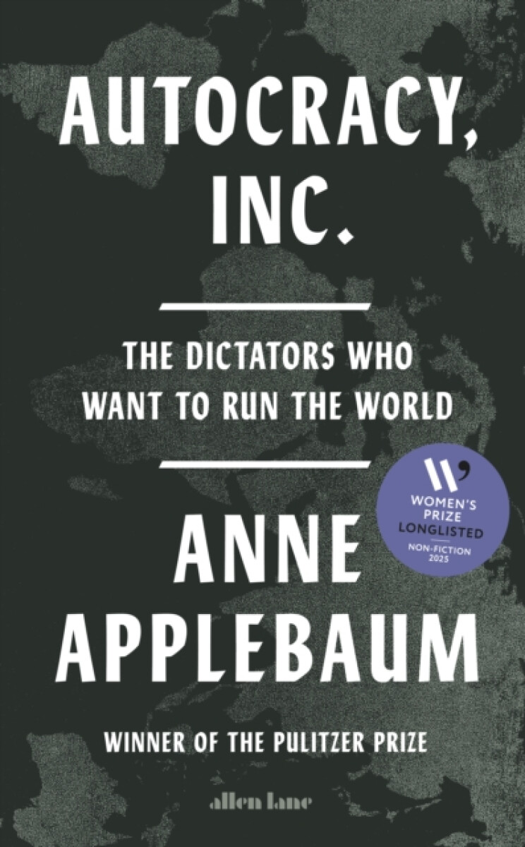 Autocracy, Inc - Anne Applebaumová