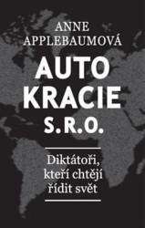 Autokracie, s.r.o. (Diktátoři, který chtějí řídit svět) - kniha z kategorie Odborné a naučné