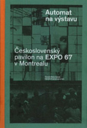 Automat na výstavu (Československý pavilon na Expo 67 v Montrealu) - kniha z kategorie Historie