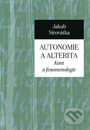 Autonomie a alterita (Kant a fenomenologie)
