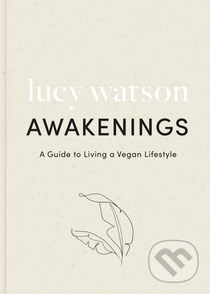 Awakenings: a guide to living a vegan lifestyle