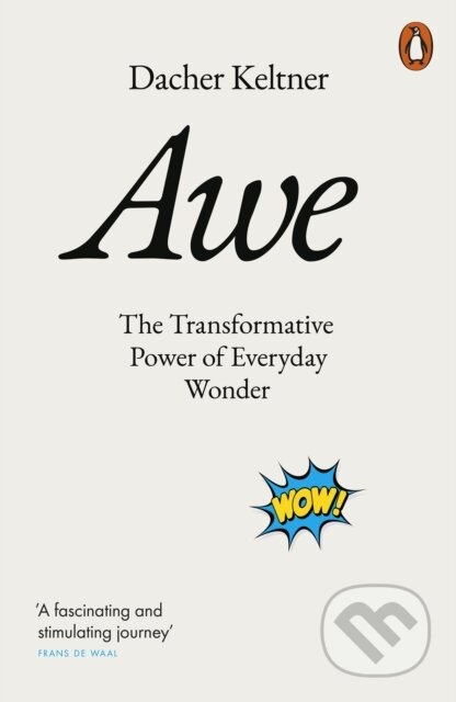 Awe (The Transformative Power of Everyday Wonder)