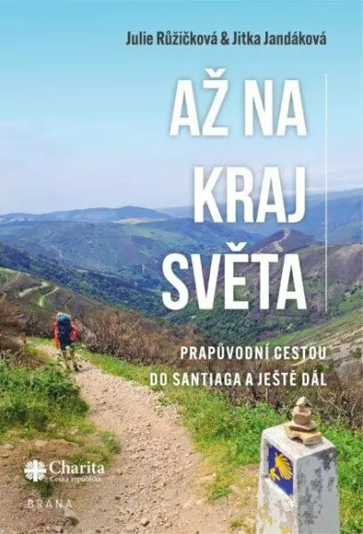 Až na kraj světa – Prapůvodní cestou do Santiaga a ještě dál