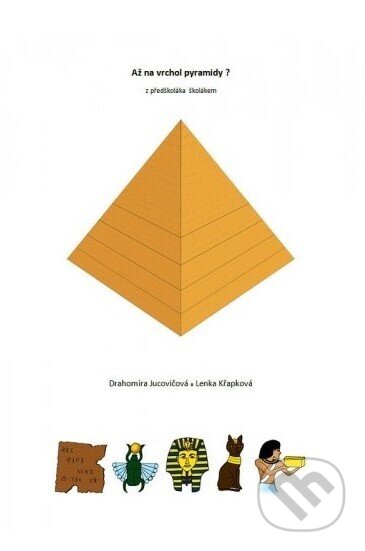 Až na vrchol pyramidy? (z předškoláka školákem)