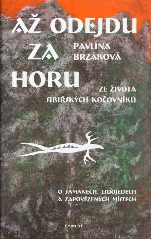 Až odejdu za horu - Ze života sibiřských kočovníků - Pavlína Brzáková, Jan Novosad