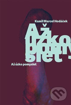 Až úzko pomyslet