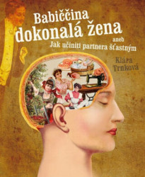 Babiččina dokonalá žena aneb Jak učiniti partnera šťastným - kniha z kategorie Vztahy a rodina