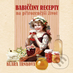 Babiččiny recepty na přirozenější život