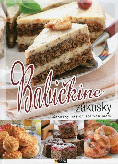 Babičkine zákusky (Zákusky našich starých mám)