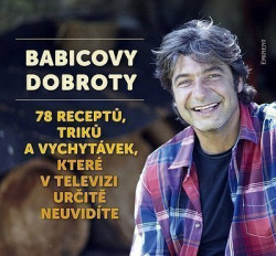 Babicovy dobroty 3. (78 receptů, triků a vychytávek, které v televizi určitě neuvidíte) - kniha z kategorie Kuchařky