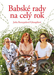 Babské rady na celý rok - Jaroslava Rozsypalová-Vykoupilová