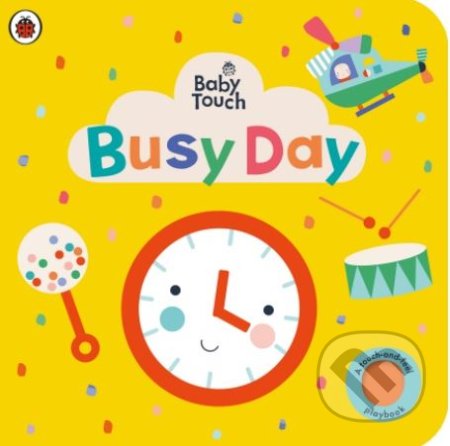 Baby Touch: Busy Day (A touch-and-feel playbook)