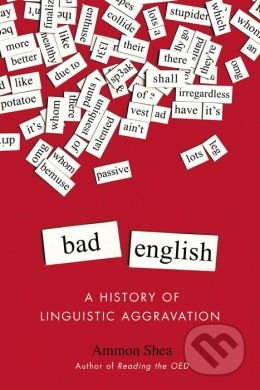 Bad English (A History of Linguistic Aggravation)