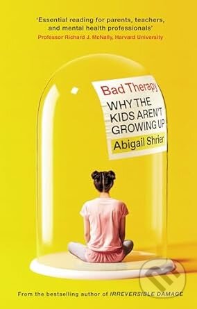 Bad Therapy (Why the Kids Aren't Growing Up)
