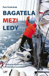Bagatela mezi ledy (Pod plachtami do Země Františka Josefa) - kniha z kategorie Mapy a cestování