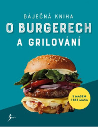 Báječná kniha o burgerech a grilování - kniha z kategorie Kuchařky