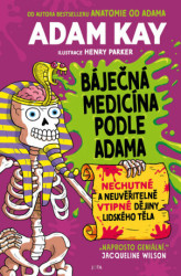 Báječná medicína podle Adama (Nechutné a neuvěřitelně vtipné dějiny lidského těla) - kniha z kategorie Naučné knihy