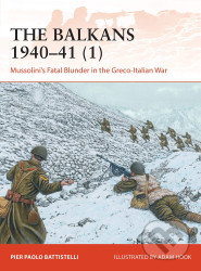 Balkans 1940-41 (1) (Mussolini's Fatal Blunder in the Greco-Italian War) - kniha z kategorie Historie
